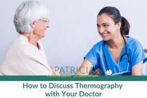 How to Discuss Thermography with Your Doctor